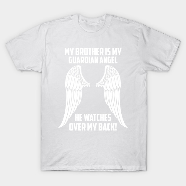 MY BROTHER ÃS MY GUARDIAN ANGEL T-Shirt-TJ